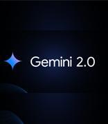 Google推出全新人工智能模型Gemini 2.0 用途更为广泛